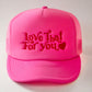 Love That For You - Trucker Hat