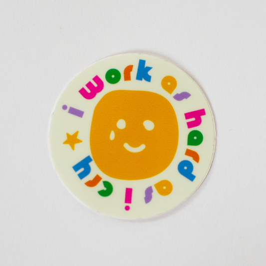 I Work As Hard As I Cry - Sticker