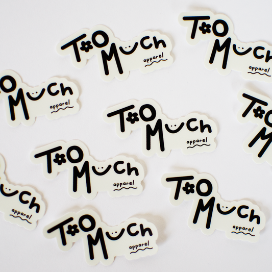 Too Much Apparel - Sticker